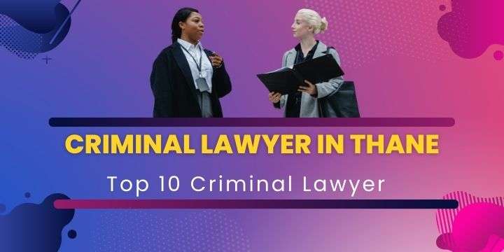 Top 10 Criminal Lawyer in Thane