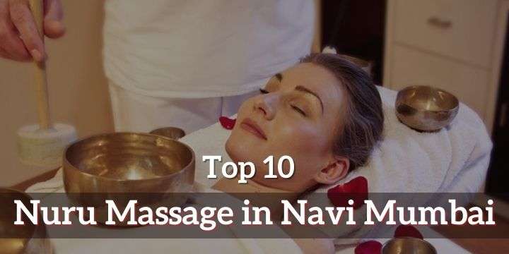 Top 12 Nuru Massage in Navi Mumbai