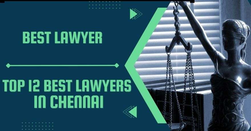 Top 12 Best lawyers in Chennai