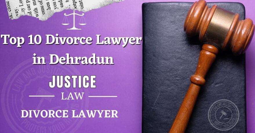 Top 10 Divorce Lawyers in Dehradun