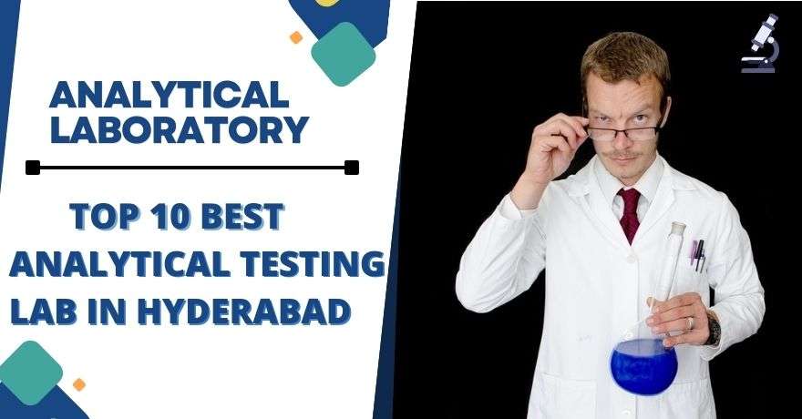 Top 10 Analytical Testing labs in Hyderabad