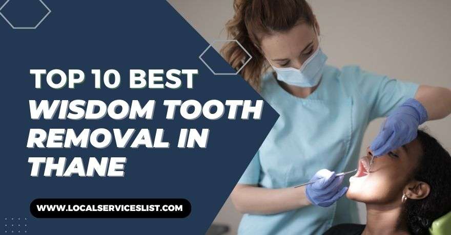Top 10 Best Wisdom Tooth Removal in Thane